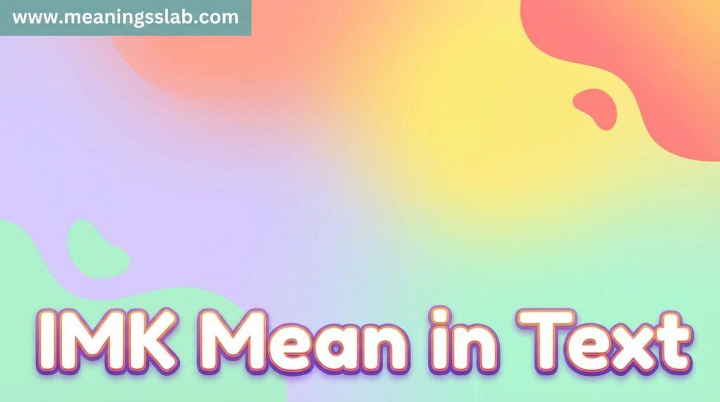 IMK Mean in Text