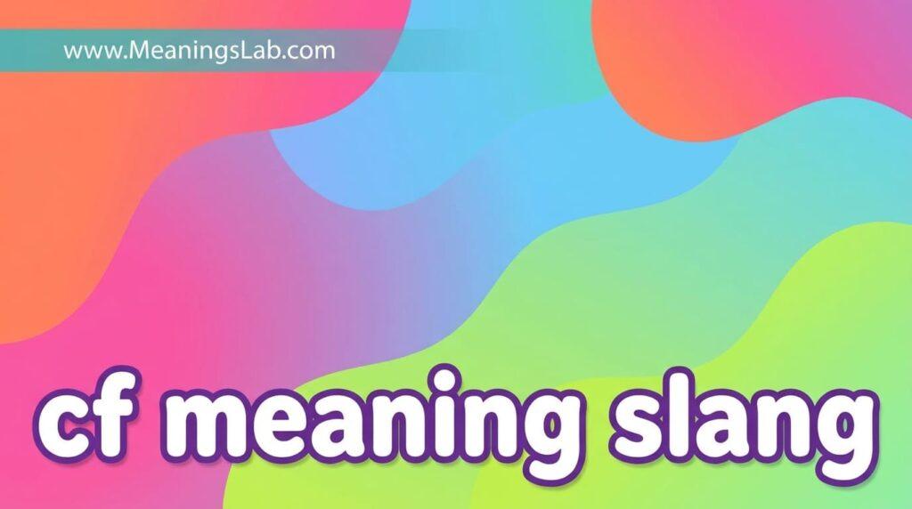 cf meaning slang